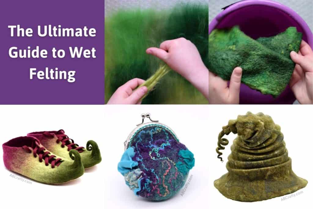 Wet Felting Ultimate Guide - How to Wet Felt - AB Crafty