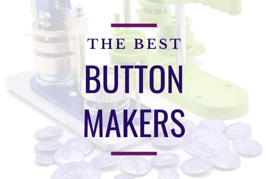 Button Maker Guide 2024 9 Best Button Makers AB Crafty